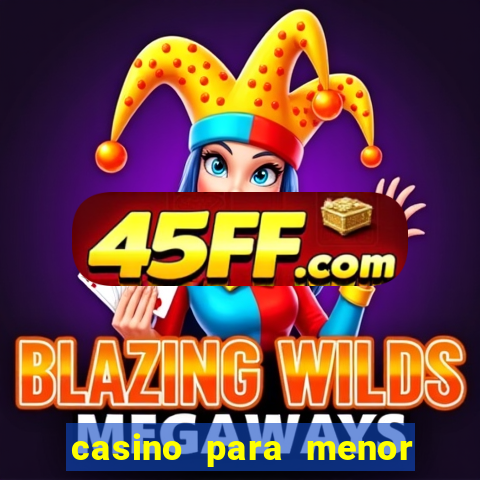 casino para menor de 18